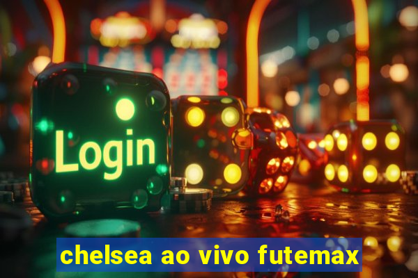 chelsea ao vivo futemax